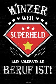 Winzer weil Superheld kein anerkannter Beruf ist! Notizbuch: Winzer Journal DIN A5 liniert 120 Seiten Geschenk (German Edition)