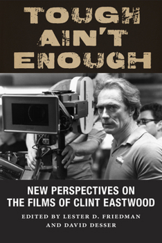 Paperback Tough Ain't Enough: New Perspectives on the Films of Clint Eastwood Book