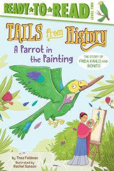 Paperback A Parrot in the Painting: The Story of Frida Kahlo and Bonito (Ready-To-Read Level 2) Book