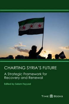 Paperback Charting Syria’s Future: A Strategic Framework for Recovery and Renewal Book