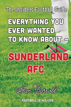 Paperback Everything You Ever Wanted to Know About - Sunderland AFC Book