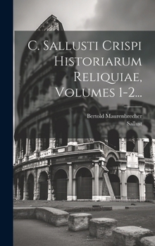 Hardcover C. Sallusti Crispi Historiarum Reliquiae, Volumes 1-2... [Latin] Book