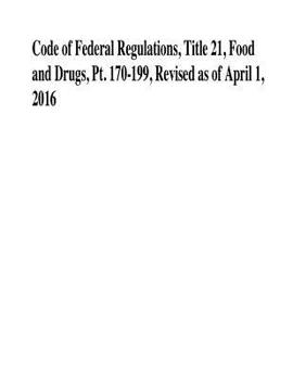 Paperback Code of Federal Regulations, Title 21, Food and Drugs, Pt. 170-199, Revised as of April 1, 2016 Book