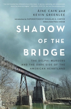 Hardcover Shadow of the Bridge: The Delphi Murders and the Dark Side of the American Heartland Book
