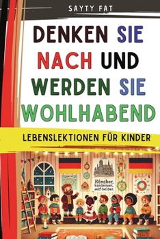 Paperback Denken Sie nach und werden Sie wohlhabend: Lebenslektionen für Kinder [German] Book