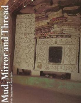 Hardcover Mud, Mirror and Thread: Folk Traditions of Rural India Book