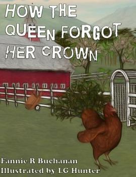 Paperback How The Queen Forgot Her Crown: A Sunny Crest Farmyard Tale Book