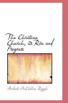 Hardcover The Christian Church, Its Rise and Progress Book