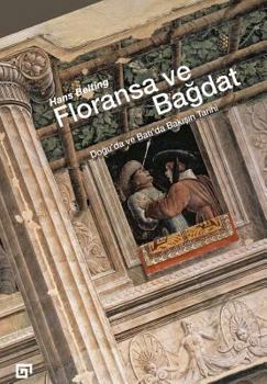 Paperback Floransa Ve Bagdat: Dogu'da Ve Bati'da Bakisin Tarihi [Turkish] Book