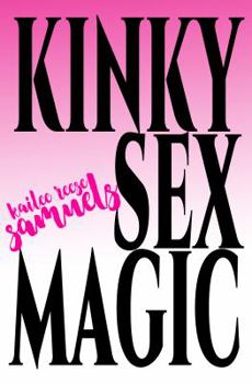 Kinky Sex Magic - Book #2 of the Juliet