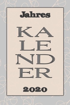 Jahres Kalender 2020: Notizheft Terminkalender Jahresplaner Terminplaner f�r das Jahr 2020 Wochenplaner mit 118 Seiten und je zwei Seiten pro Woche zum planen, organisieren und notieren �bersichtlich 