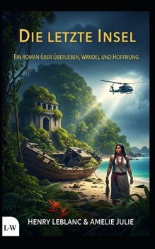 Paperback Die letzte Insel - Ein Roman über Überleben, Wandel und Hoffnung [German] Book
