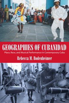 Paperback Geographies of Cubanidad: Place, Race, and Musical Performance in Contemporary Cuba Book