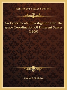 Hardcover An Experimental Investigation Into The Space Coordination Of Different Senses (1909) Book