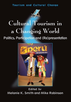 Hardcover Cultural Tourism in a Changing World: Politics, Participation and (Re)Presentation Book
