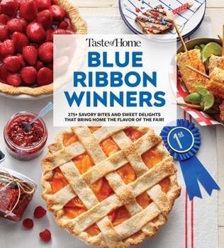 Paperback Taste of Home Blue Ribbon Winners: More Than 275 Savory Bites and Sweet Delights That Bring Home the Flavors of the Fair Book