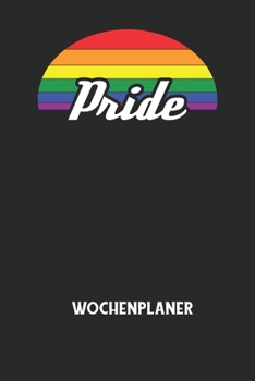 PRIDE - Wochenplaner: Klassischer Planer f?r deine t?glichen To Do's (Ohne Datum, um auch mitten im Jahr anzufangen) - plane und strukturier
