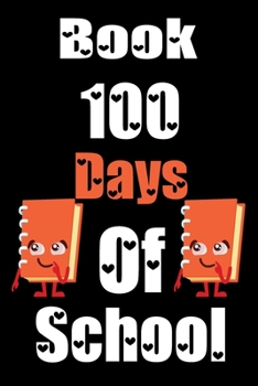 Book 100 Days Of School: Funny School Supplies Notebook Gift for Kids Age 4-8 For To 100th Days Of School 6*9_120 page Soft Cover, Matte Finish