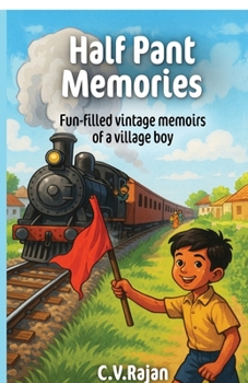 Half Pant Memories: Fun Filled Vintage Memoirs of a Village Boy
