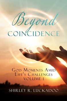 Paperback Beyond Coincidence: God Moments Amid Life's Challenges Volume 1 Book