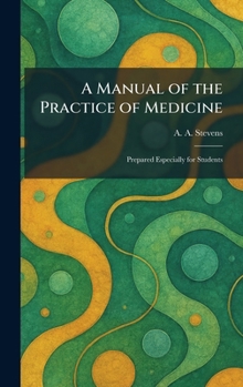 Hardcover A Manual of the Practice of Medicine: Prepared Especially for Students Book