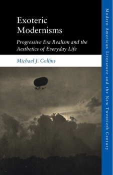 Paperback Exoteric Modernisms: Progressive Era Realism and the Aesthetics of Everyday Life Book