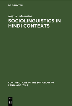 Sociolinguistics in Hindi Contexts - Book #38 of the Contributions to the Sociology of Language [CSL]