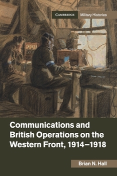 Paperback Communications and British Operations on the Western Front, 1914-1918 Book