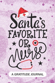 Paperback Santa's Favorite OR Nurse - A Gratitude Journal: Beautiful Gratitude Journal for Operating room Nurses RN, NP Future Nurse Practitioner, Retired nurse Book