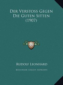 Hardcover Der Verstoss Gegen Die Guten Sitten (1907) [German] Book