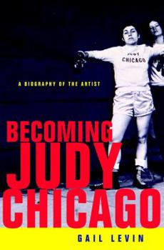 Hardcover Becoming Judy Chicago: A Biography of the Artist Book