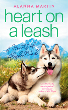 Heart on a Leash - Book #1 of the Hearts of Alaska
