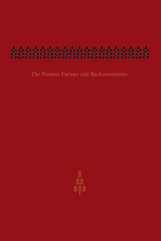 Paperback The Pioneer Farmer and Backwoodsman: Volume One Book