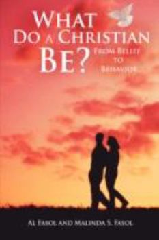 Paperback What Do A Christian Be?: From Belief to Behavior Book