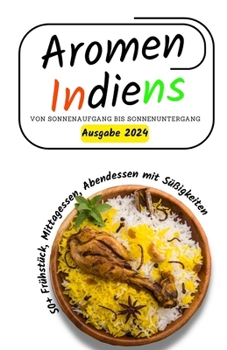 Paperback Aromen Indiens: Von Sonnenaufgang bis Sonnenuntergang [German] Book