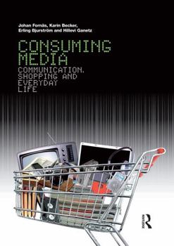 Hardcover Consuming Media: Communication, Shopping and Everyday Life Book