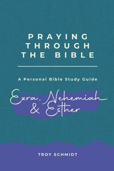 Paperback Praying Through Ezra, Nehemiah, Esther Book