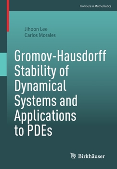 Paperback Gromov-Hausdorff Stability of Dynamical Systems and Applications to Pdes Book