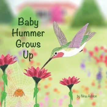 Paperback Baby Hummer Grows Up: Book 2 of 2: Tales from Gramma's Garden Book