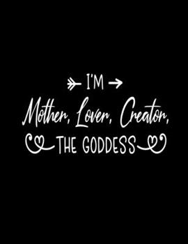 Paperback I'm Mother, Lover, Creator, The Goddess: Pregnancy Journal, To Do List, Expecting Baby, Week by Week, Monthly Organizer, First Time Moms, Includes Lin Book