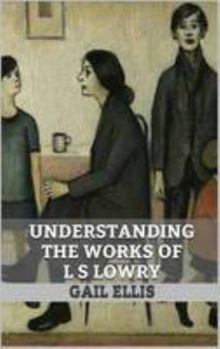 Paperback Understanding the Works of L. S. Lowry Book