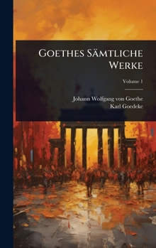 Goethes Sämtliche Werke (German Edition)