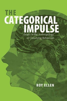 Library Binding The Categorical Impulse: Essays on the Anthropology of Classifying Behavior Book