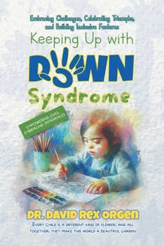 Paperback Keeping Up with Down Syndrome: Embracing Challenges, Celebrating Triumphs, and Building Inclusive Features Book