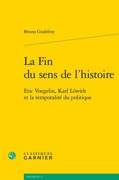 Paperback La Fin Du Sens de l'Histoire: Eric Voegelin, Karl Lowith Et La Temporalite Du Politique [French] Book