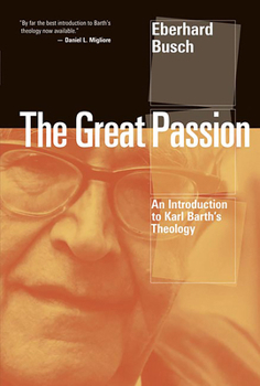 Paperback Great Passion: An Introduction to Karl Barth's Theology Book