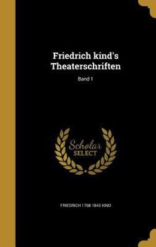 Hardcover Friedrich kind's Theaterschriften; Band 1 [German] Book
