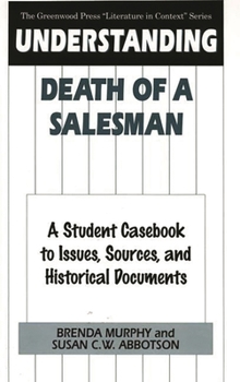 Hardcover Understanding Death of a Salesman: A Student Casebook to Issues, Sources, and Historical Documents Book
