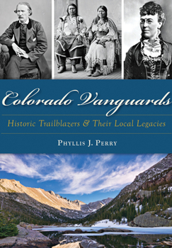 Paperback Colorado Vanguards: Historic Trailblazers and Their Local Legacies Book