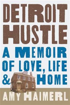 Hardcover Detroit Hustle: A Memoir of Life, Love, and Home Book
